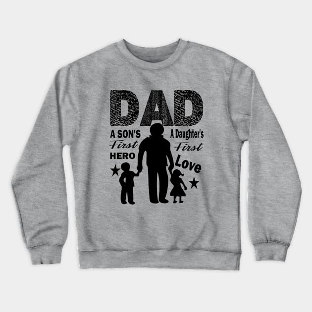 dad sons first hero..daughters first love..dad gift Crewneck Sweatshirt by DODG99